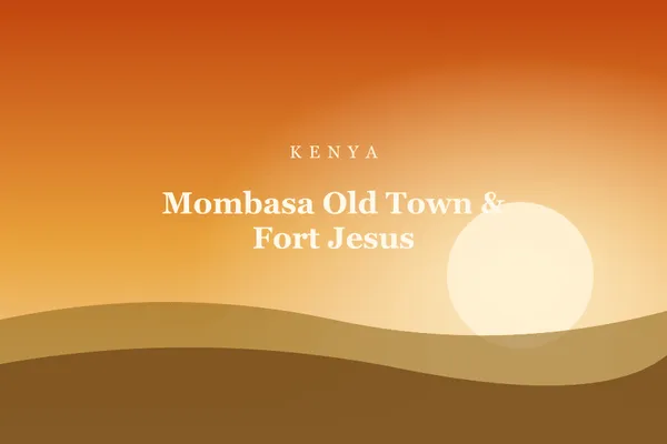 Mombasa Old Town & Fort Jesus